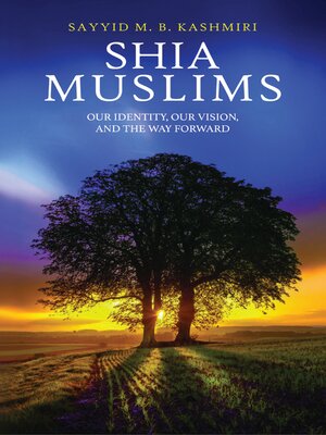 cover image of Shia Muslims: Our Identity, Our Vision, and the Way Forward